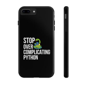 Python Programmer Tough Phone Case - Stop Over Complicating Python