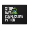 Python Programming Wall Art - 'Stop Over Complicating Python' Canvas Print
