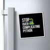 Python Magnet - Stop Over Complicating Python - Gift for Programmers