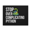 Python Programming Wall Art - 'Stop Over Complicating Python' Canvas Print