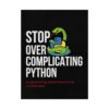 Stop Over Complicating Python Poster