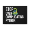 Python Programming Wall Art - 'Stop Over Complicating Python' Canvas Print