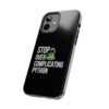 Python Programmer Tough Phone Case - Stop Over Complicating Python