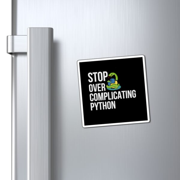 Python Magnet - Stop Over Complicating Python - Gift for Programmers