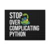 Python Programming Wall Art - 'Stop Over Complicating Python' Canvas Print