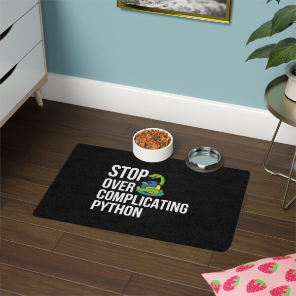 Funny Python Pet Food Mat - Stop Over Complicating Python - 12x18