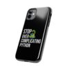 Python Programmer Tough Phone Case - Stop Over Complicating Python