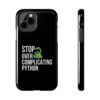 Python Programmer Tough Phone Case - Stop Over Complicating Python