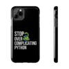 Python Programmer Tough Phone Case - Stop Over Complicating Python