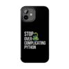 Python Programmer Tough Phone Case - Stop Over Complicating Python