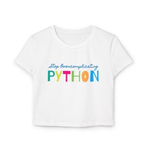 Python Quote Women's Baby Tee - Stop Over Complicating - Cute and Casual Top
