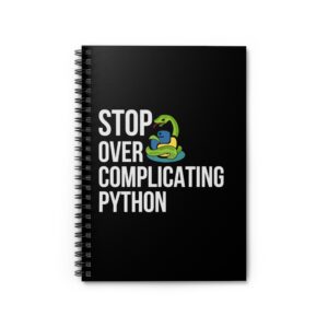 Funny Python Programmer Spiral Notebook - Stop Over Complicating Python