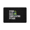 Funny Python Pet Food Mat - Stop Over Complicating Python - 12x18