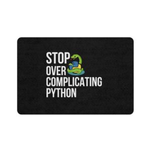 Funny Python Pet Food Mat - Stop Over Complicating Python - 12x18