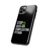 Python Programmer Tough Phone Case - Stop Over Complicating Python