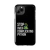 Python Programmer Tough Phone Case - Stop Over Complicating Python