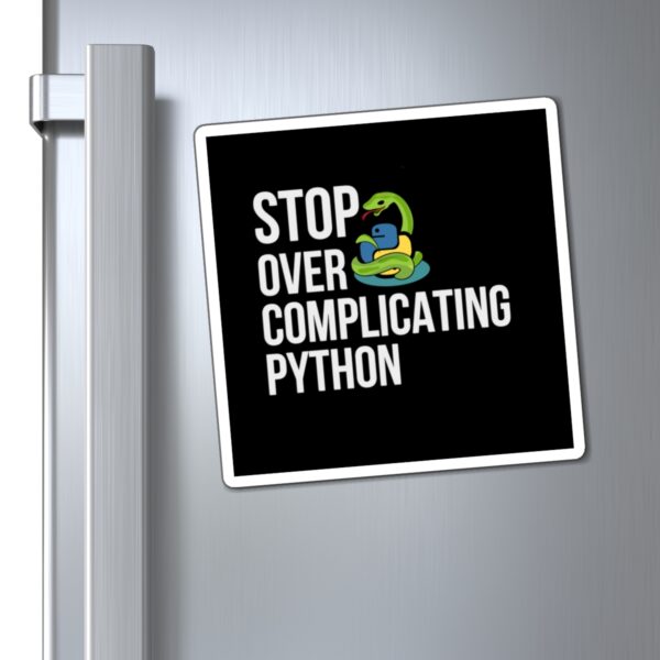 Python Magnet - Stop Over Complicating Python - Gift for Programmers